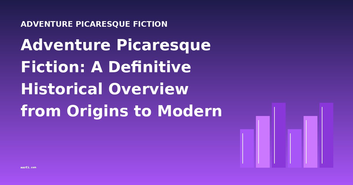 Adventure Picaresque Fiction: A Definitive Historical Overview from Origins to Modern Relevance
