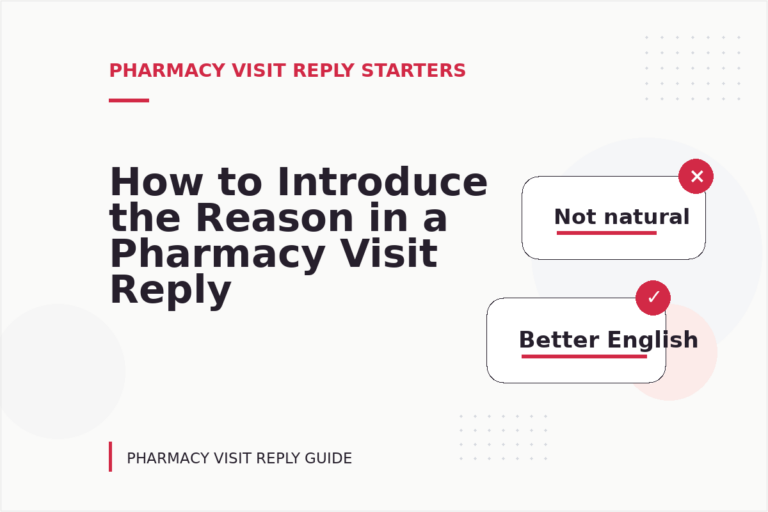 How to Introduce the Reason in a Pharmacy Visit Reply How to Introduce the Reason in a Pharmacy Visit Reply