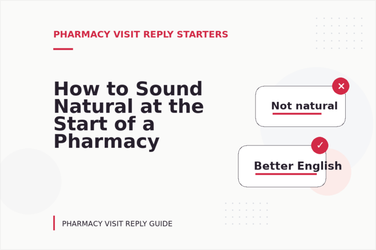 How to Sound Natural at the Start of a Pharmacy Visit Reply