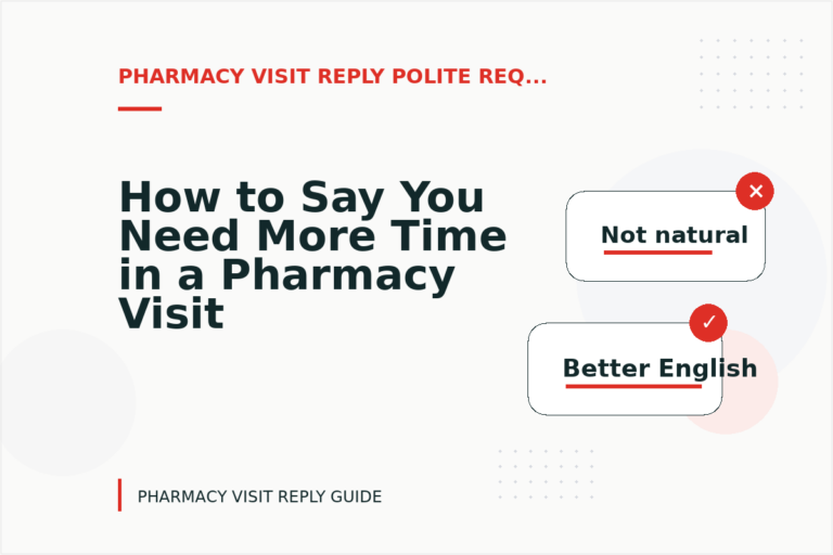 How to Say You Need More Time in a Pharmacy Visit Reply