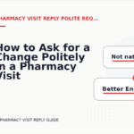 How to Ask for a Change Politely in a Pharmacy Visit Reply