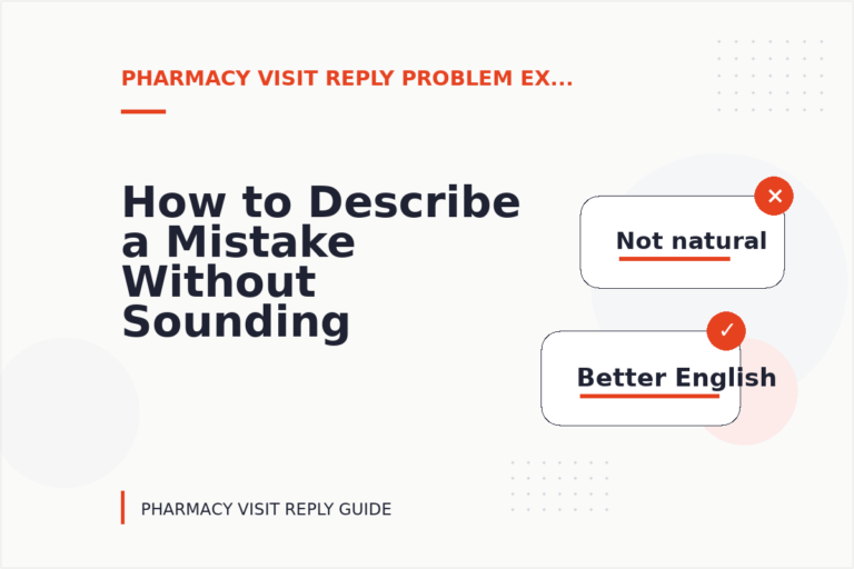 How to Describe a Mistake Without Sounding Rude in Pharmacy Visit Reply English