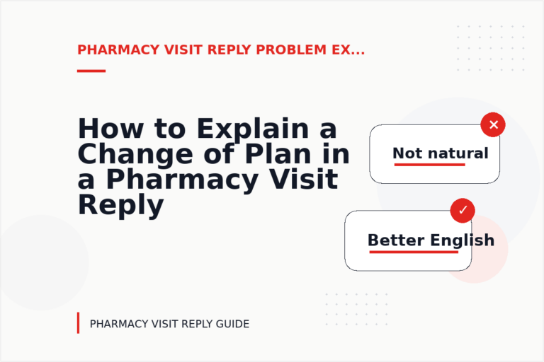 How to Explain a Change of Plan in a Pharmacy Visit Reply