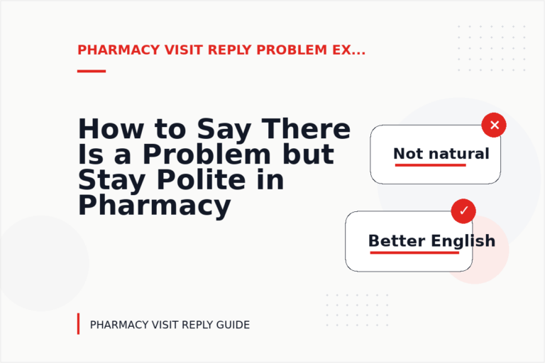 How to Say There Is a Problem but Stay Polite in Pharmacy Visit Reply English