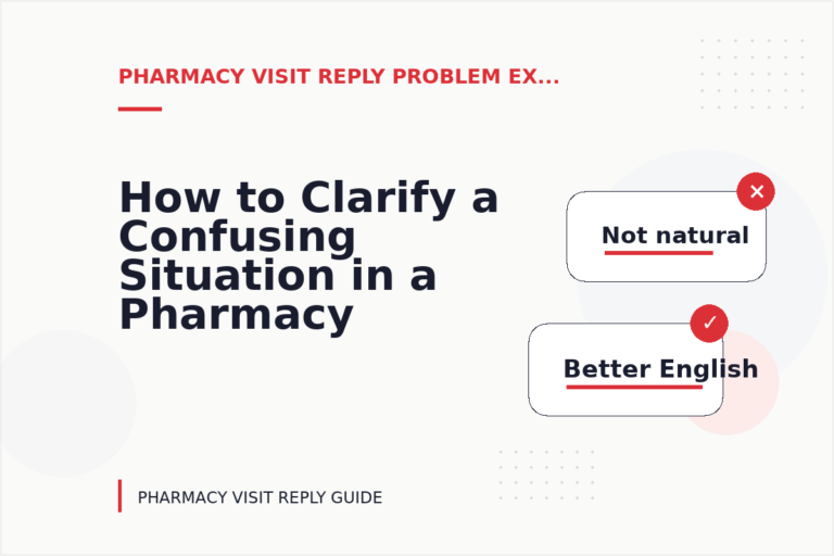 How to Clarify a Confusing Situation in a Pharmacy Visit Reply