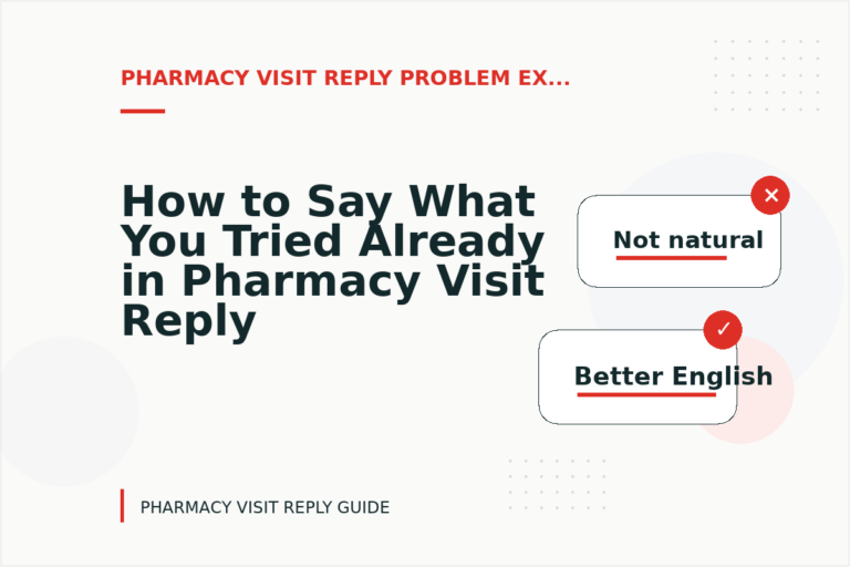 How to Say What You Tried Already in Pharmacy Visit Reply English