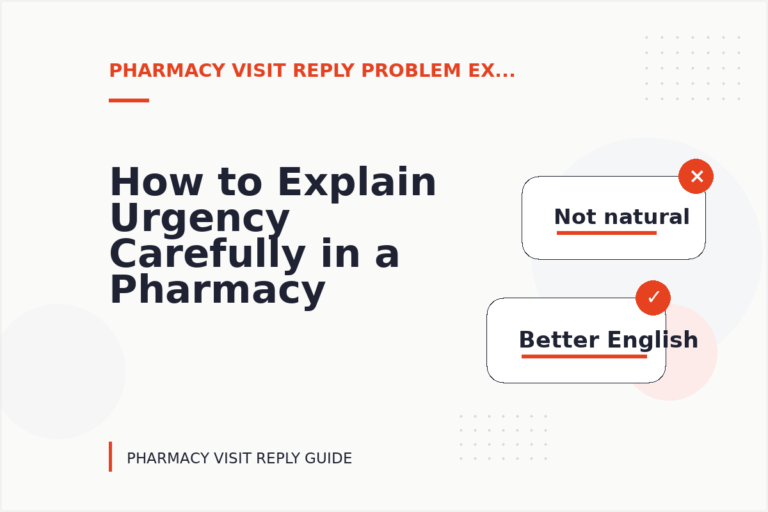 How to Explain Urgency Carefully in a Pharmacy Visit Reply