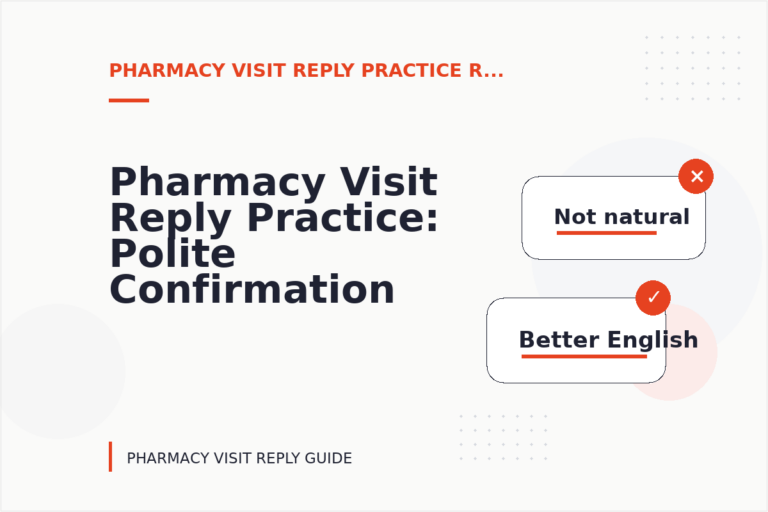 Pharmacy Visit Reply Practice: Polite Confirmation Examples