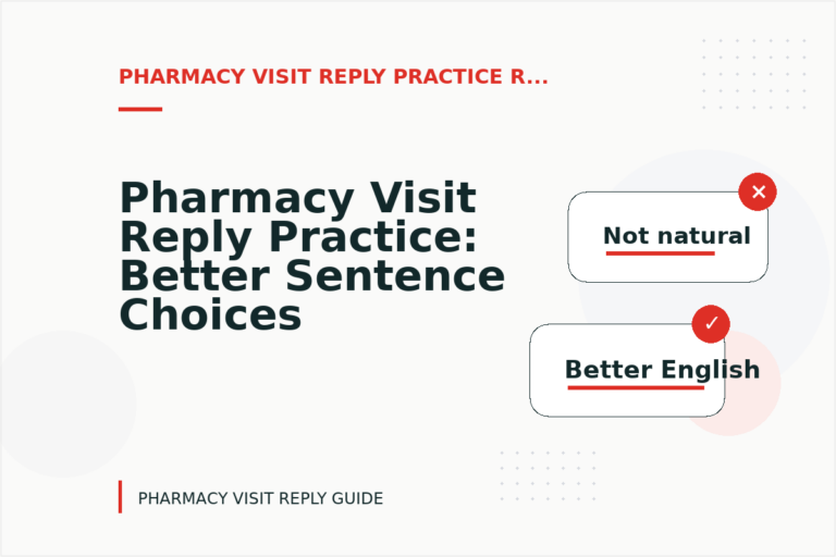 Pharmacy Visit Reply Practice: Better Sentence Choices