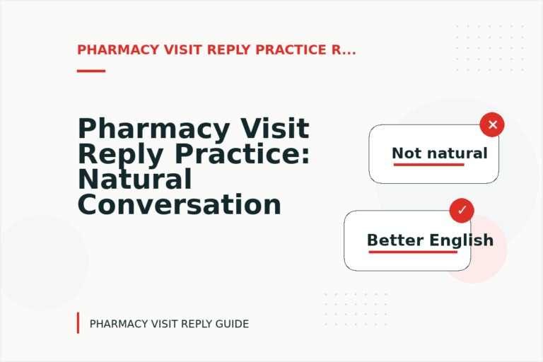 Pharmacy Visit Reply Practice: Natural Conversation Lines
